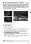 Page 7373
Normally, a tripod is necessary to steady your camera when shooting a 
night scene. However, with the < F> (Handheld Night Scene) mode, 
you can shoot night scenes while  handholding the camera. Four shots 
are taken continuously for each picture, and the resulting image with 
reduced camera shake is recorded.
  Hold the camera firmly.
While shooting, hold the camera firmly and steadily. In this mode, 
four shots are aligned and merged into a single image. However, if 
there is significant mi...