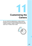 Page 257257
11
Customizing theCamera
You can make fine adjustments to various camera 
functions to suit your picture-taking preferences with 
Custom Functions. Custom Functions can be set and 
used only in Creative Zone modes.
 Creative Zone 