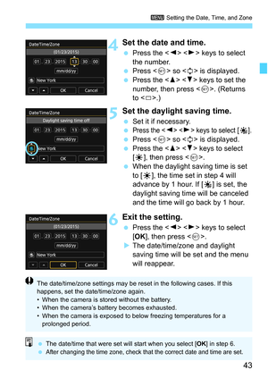 Page 4343
3 Setting the Date, Time, and Zone
4Set the date and time.
Press the < Y> < Z> keys to select 
the number.
 Press < 0> so < a> is displayed.
 Press the < W> < X> keys to set the 
number, then press < 0>. (Returns 
to < b>.)
5Set the daylight saving time.
 Set it if necessary.
Press the   keys to select [Y].
 Press < 0> so < a> is displayed.
 Press the < W> < X> keys to select 
[Z ], then press < 0>.
 When the daylight saving time is set 
to [Z ], the time set in step 4 will 
advance by 1 hour....