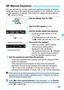 Page 155155
You can set both the shutter speed and aperture manually as desired. 
While referring to the exposure level  indicator in the viewfinder, you can 
set the exposure as desired. This  method is called manual exposure.
* stands for Manual.
1Set the Mode Dial to < a>.
2Set the ISO speed (p.122).
3Set the shutter speed and aperture.
 To set the shutter speed, turn the 
 dial.

To set the aperture, hold down the 
 button and turn the  dial.
4Focus on the subject.
 Press the shutter button halfway.
 The...