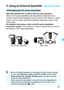 Page 171171
Basically operates like a built-in flash for easy operation.
When an EX-series Speedlite (sold separately) is attached to the 
camera, almost all the autoflash control is done by the camera. In other 
words, it is like a high-output flash attached externally in place of the 
built-in flash.
For detailed instructions, refer to the EX-series Speedlite’s 
instruction manual.  This camera is a Type-A camera that can use all 
the features of EX-series Speedlites.
D  Using an External Speedlite...