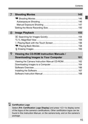 Page 1515
Contents
7
8
9
Shooting Movies145
k Shooting Movies ..................................................................... 146
Autoexposure Shooting .............................................................. 146
Manual Exposure Shooting ........................................................ 147
Setting the Movie Recording Size ................................................. 150
Image Playback 153
x Searching for Images Quickly ................................................. 154
u /y...