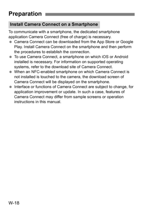 Page 192W-18
To communicate with a smartphone, the dedicated smartphone 
application Camera Connect (free of charge) is necessary.
Camera Connect can be downloaded from the App Store or Google 
Play. Install Camera Connect on the smartphone and then perform 
the procedures to establish the connection.
 To use Camera Connect, a smartphone on which iOS or Android 
installed is necessary. For information on supported operating 
systems, refer to the download site of Camera Connect.
 When an NFC-enabled...
