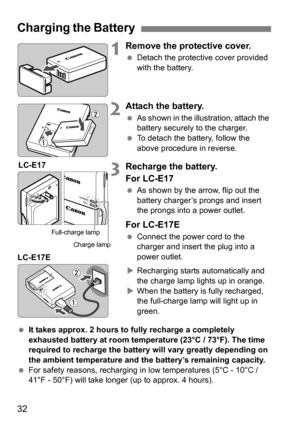 Page 3232
1Remove the protective cover.
Detach the protective cover provided 
with the battery.
2Attach the battery.
As shown in the illustration, attach the 
battery securely to the charger.
 To detach the battery, follow the 
above procedure in reverse.
3Recharge the battery.
For LC-E17
As shown by the arrow, flip out the 
battery charger’s prongs and insert 
the prongs into a power outlet.
For LC-E17E
Connect the power cord to the 
charger and insert the plug into a 
power outlet. 
 Recharging starts...