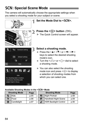 Page 8484
The camera will automatically choose the appropriate settings when you select a shooting mode for your subject or scene.
1Set the Mode Dial to .
2Press the  button (7 ).
The Quick Control screen will appear.
3Select a shooting mode.
 Press the < W> < X> or < Y> < Z> 
keys to select the desired shooting 
mode’s icon.
 Turn the < 6> or < 5> dial to select 
a shooting mode.
 You can also select the shooting 
mode icon and press < 0> to display 
a selection of shooting modes from 
which you can select...