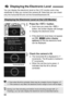 Page 6666
You can display the electronic level on the LCD monitor and in the 
viewfinder to help you correct the camera tilt. Note that you can check 
only the horizontal tilt and not the forward/backward tilt.
1Press the  button.
Each time you press the  
button, the screen display will change.
 Display the electronic level.

If the electronic level does not appear, 
set [
5 3:  z  button display 
options
] so that the electronic level 
can be displayed.
2Check the camera’s tilt.
 The horizontal tilt is...