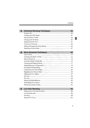 Page 7
7
Contents
3
4
5
Advanced Shooting Techniques 55
Program AE......................................................................................................56
Changing the ISO Speed .................................................................................57
Using the Built-in Flash ....................................................................................58
Changing the AF Mode ....................................................................................60
Selecting the AF...