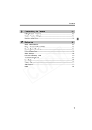 Page 9
9
Contents
9
10
Customizing the Camera 151
Setting Custom Functions ..............................................................................152
Custom Function Settings ..............................................................................154
Registering My Menu .....................................................................................160
Reference 161
When Autofocus Fails ....................................................................................162
Using a Household...