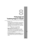 Page 133
133
8
Printing Images and
Transferring Imag es to a Computer
 Printing  (p.134)
You can connect the camera directly to a printer and print 
out the images in the card. The camera is compatible with 
“ w PictBridge” which is the standard for direct printing. 
The Web site below gives more information on using your 
Canon camera with various printers, such as which paper 
types to use.
http://canon.com/pictbridge/
  Digital Print Order Format (DPOF)  (p.143)
DPOF (Digital Print Order Format) enables you...