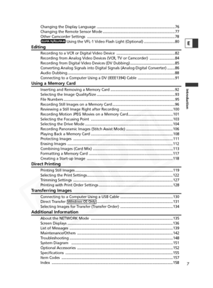Page 7
7
Introduction
Changing the Display Language ........................................................................\
........76
Changing the Remote Sensor Mode ........................................................................\
..77
Other Camcorder Settings ........................................................................\
..................78Using the VFL-1 Video Flash Light (Optional) ................................80
Editing
Recording to a VCR or Digital Video Device...