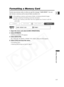 Page 117
117

Using a Memory Card
E

Formatting a Memory Card
Format new memory cards, or when you get the message “CARD ERROR”.\
 You can
also format a memory card to erase all data recorded on it.❍Formatting a memory card erases all data, including protected images.
❍ Images erased by formatting cannot be recovered.
❍ If you use a memory card other than the supplied one, format it with the
camcorder.
1. Open the menu and select [CARD OPERATIONS].
2. Select [FORMAT].
[CANCEL] and [EXECUTE] appears.
3. Select...