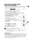 Page 85
85
Editing
E

Recording from Digital Video 
Devices (DV Dubbing)
You can record from other digital video devices equipped with a DV termin\
al with
virtually no loss in picture and sound quality. 
1. Connect the camcorder to the digital video device.
SeeConnecting a Digital Video Device ( 82).
2. Set the camcorder to PLAY (VCR) mode and load a blank cassette. 
Make sure that [AV\DV OUT] is set to [OFF] ( 87).
3. Connected device: Load the recorded cassette. 
4. Press the REC PAUSE button.
In record...