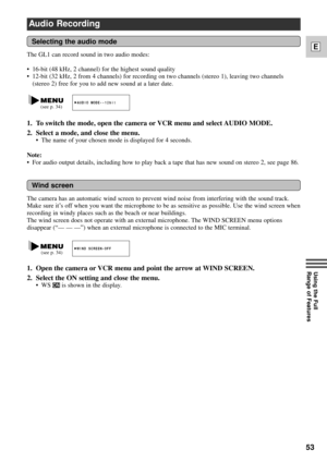 Page 5353
E
Using the Full 
Range of Features
The camera has an automatic wind screen to prevent wind noise from interfering with the sound track.
Make sure itÕs off when you want the microphone to be as sensitive as possible. Use the wind screen when
recording in windy places such as the beach or near buildings.
The wind screen does not operate with an external microphone. The WIND SCREEN menu options
disappear (ÒÑ Ñ ÑÓ) when an external microphone is connected to the MIC terminal.
AUDIO MODE¥¥12bit(see p....