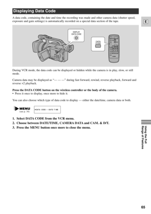 Page 6565
E
Using the Full 
Range of Features
Displaying Data Code
During VCR mode, the data code can be displayed or hidden while the camera is in play, slow, or still
mode.
Camera data may be displayed as ÒÑ Ñ ÑÓ during fast forward, rewind, reverse playback, forward and
reverse 
´2 playback.
Press the DATA CODE button on the wireless controller or the body of the camera.
¥ Press it once to display, once more to hide it.
You can also choose which type of data code to display Ñ either the date/time, camera...