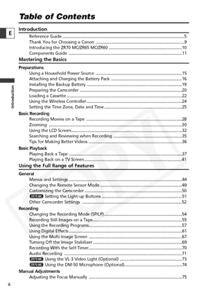 Page 6
6
Introduction
E
Table of Contents
Introduction
Reference Guide ........................................................................\
......................................5
Thank You for Choosing a Canon ........................................................................\
........9
Introducing the ZR70 MC/ZR65 MC/ZR60 ..................................................................10
Components Guide ........................................................................\...