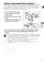 Page 15
15

Mastering
the Basics
E
Using a Household Power Source
You can operate the camcorder from a household power source using the sup\
plied
power adapter. The power adapter converts current from a power outlet (100-240 V
AC, 50/60 Hz) to the DC current used by the camcorder.
1. Turn the POWER switch to OFF.
2. Connect the power cord to thepower adapter.
3. Plug the power cord into a power outlet.
4. Connect the power adapter to the camcorder’s DC IN terminal.
5. After use, disconnect the power adapter...