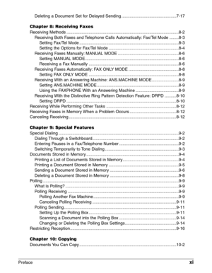 Page 11Prefacexi
Deleting a Document Set for Delayed Sending ...............................................7-17
Chapter 8: Receiving Faxes
Receiving Methods ................................................................................................8-2
Receiving Both Faxes and Telephone Calls Automatically: Fax/Tel Mode ........8-3
Setting Fax/Tel Mode .....................................................................................8-3
Setting the Options for Fax/Tel Mode...