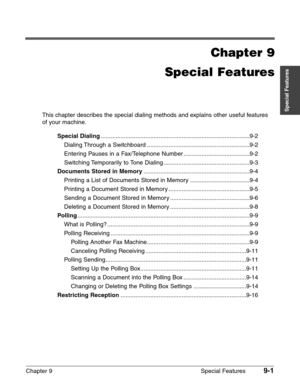 Page 123Chapter 9 Special Features9-1
Special Features
Chapter 9
Special Features
This chapter describes the special dialing methods and explains other useful features
of your machine.
Special Dialing..........................................................................................9-2
Dialing Through a Switchboard ..............................................................9-2
Entering Pauses in a Fax/Telephone Number ........................................9-2
Switching Temporarily to Tone Dialing...