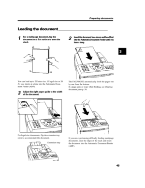 Page 55453Loading the document __________________________Preparing documents1For a multipage document, tap the
document on a flat surface to even the
stack.
You can load up to 20 letter size, 10 legal size or 20
A4 size sheets at a time into the Automatic Docu-
ment Feeder (ADF).
3Adjust the right paper guide to the width
of the document.
For legal-size documents, flip the extension tray
open to accommodate the document.2Insert the document face-down and head first
into the Automatic Document Feeder until you...