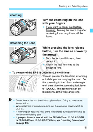 Page 4141
Attaching and Detaching a Lens
Turn the zoom ring on the lens 
with your fingers.
 If you want to zoom, do it before focusing. Turning the zoom ring after 
achieving focus may throw off the 
focus.
While pressing the lens release 
button, turn the lens as shown by 
the arrows.
  Turn the lens until it stops, then 
detach it.
  Attach the rear lens cap to the 
detached lens.
  To owners of the EF-S18-200mm f/3.5-5.6 IS lens:
You can prevent the lens from extending 
out while you are carrying it around....
