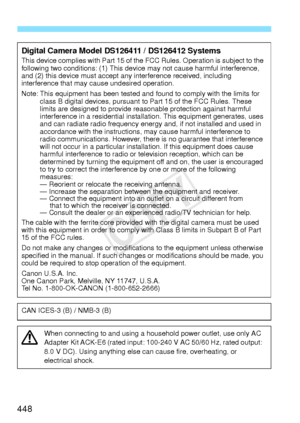 Page 448448
Digital Camera Model DS126411 / DS126412 SystemsThis device complies with Part 15 of the FCC Rules. Operation is subject to the 
following two conditions: (1) This device may not cause harmful interference, 
and (2) this device must accept any interference received, including 
interference that may cause undesired operation.
Note: This equipment has been tested and found to comply with the limits for class B digital devices, pursuant to Part 15 of the FCC Rules. These 
limits are designed to provide...