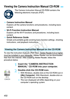 Page 452452
The Camera Instruction Manual CD-ROM contains the 
following electronic manuals (PDF):
 Camera Instruction Manual
Explains all the camera functions and procedures, including basic 
content.
 Wi-Fi Function Instruction Manual
Explains all the Wi-Fi functions and procedures, including basic 
content.
 Quick Reference Guide
Simple and portable guide covering bas ic function settings, shooting 
instructions, and playback instructions.
To view the instruction manuals (PDF  files), Adobe Reader 6.0 or...