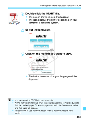 Page 453453
Viewing the Camera Instruction Manual CD-ROM
3Double-click the START file.
XThe screen shown in step 4 will appear.
  The icon displayed will di ffer depending on your 
computer’s operating system.
4Select the language.
5Click on the manual you want to view.
X The instruction manual  in your language will be 
displayed.
EOS 70D (W) / EOS 70D (N)
Français
Français
English
English
Español
EspañolÔŠ 
ÔŠ 
© CANON INC. 2013
EOS 70D (W) / EOS 70D (N)
Camera Instruction ManualWi-Fi Function...