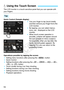 Page 5454
The LCD monitor is a touch-sensitive panel that you can operate with 
your fingers.
Quick Control (Sample display) Use your finger to tap (touch briefly 
and then remove your finger from) the 
LCD monitor.
  By tapping, you can select menus, 
icons, etc., displayed on the LCD 
monitor.
  When touch-screen operation is 
possible, a frame will appear around 
the icon (except on menu screens). 
For example, when you tap [ Q], the 
Quick Control screen appears. By 
tapping [2 ], you can return to the...