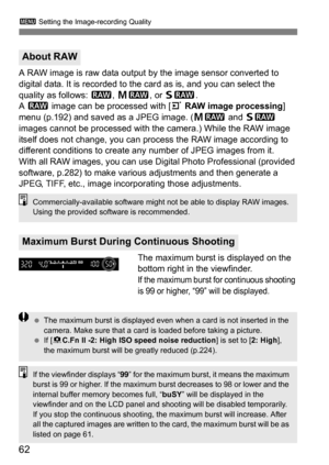 Page 6262
3 Setting the Image-recording Quality
A RAW image is raw data output by the image sensor converted to 
digital data. It is recorded to the card as is, and you can select the 
quality as follows:  1, 41 , or 61 .
A  1  image can be processed with [3  RAW image processing] 
menu (p.192) and saved as a JPEG image. ( 41 and 61  
images cannot be processed with the camera.) While the RAW image 
itself does not change, you can process the RAW image according to 
different conditions to create any  number of...