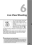 Page 135135
6
Live View Shooting
You can shoot while viewing the 
picture on the camera’s LCD 
monitor. This is called “Live View 
shooting.”
Live View shooting is enabled by 
setting the Live View shooting/
Movie shooting switch to .
Live View shooting is effective for still subjects which do 
not move.
If you handhold the camera and shoot while viewing the 
LCD monitor, camera shake can cause blurred images. 
Using a tripod is recommended.
About Remote Live View ShootingWith EOS Utility (provided software)...