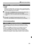 Page 225225
3 Custom Function Settings N
C.Fn II -3     Highlight tone priority
0: Disable
1: Enable
Improves the highlight detail. The dynamic range is expanded between 
the standard 18% gray and bright highlights. The gradation between the 
grays and highlights becomes smoother.
C.Fn III: Autofocus/Drive
C.Fn III -1     AI Servo tracking sensitivity
During focusing in AI Servo AF mode, the AF sensitivity for tracking 
subjects (or obstacles) moving into AF points can be set to one of five 
levels.
If it is set...