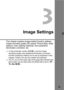 Page 5959
3
Image Settings
This chapter explains image-related function settings: 
Image-recording quality, ISO speed, Picture Style, white 
balance, Auto Lighting Optimizer, lens peripheral 
illumination correction, etc.
In fully-automatic modes ( 1/C ), only the image-
recording quality, lens peripher al illumination correction, 
and file numbering method can be set as explained in this 
chapter. Folders can also be created and selected.

The M icon on the upper right of the page title indicates that 
the...