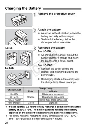 Page 2424
1Remove the protective cover.
2Attach the battery.
 As shown in the illustration, attach the 
battery securely to the charger.
  To detach the battery, follow the 
above procedure in reverse.
3Recharge the battery.
For LC-E6
 As shown by the arrow, flip out the 
battery charger’s prongs and insert 
the prongs into a power outlet.
For LC-E6E
 Connect the power cord to the 
charger and insert the plug into the 
power outlet. 
X Recharging starts automatically and 
the charge lamp blinks in orange.
 
It...