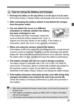 Page 2525
Charging the Battery
 Recharge the battery on the day before or on the day it is to be used.Even during storage, a charged battery will gradually drain and lose its power.
 After recharging the battery, det ach it and detach the charger 
from the power outlet.
  You can attach the cover in a different 
orientation to indicate whether the battery 
has been recharged or not.
If the battery has been recharged, attach the 
cover so that the ba ttery-shaped hole < > is 
aligned over the blue sticker on...