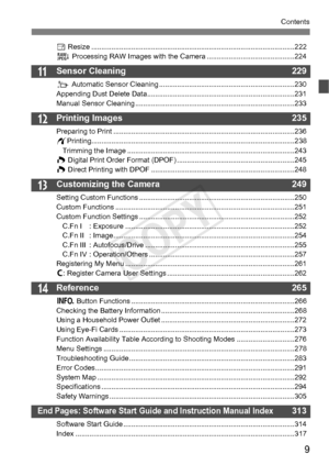 Page 99
Contents
14
13
11
12
S Resize ........................ .......................................... ....................................222
R  Processing RAW Images with t he Camera ............................................224
Sensor Cleaning 229
f Automatic Sensor Cleaning ....................................................................230
Appending Dust Delete Data ..........................................................................231
Manual Sensor Cleaning ................