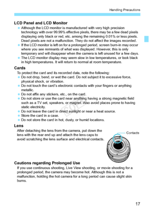 Page 1717
Handling Precautions
LCD Panel and LCD Monitor Although the LCD monito r is manufactured with very high precision 
technology with over 99.99% effective  pixels, there may be a few dead pixels 
displaying only black or red, etc. among the remaining 0.01% or less pixels. 
Dead pixels are not a malfunction. They do not affect  the images recorded.
  If the LCD monitor is left  on for a prolonged period,  screen burn-in may occur 
where you see remnants of what was displayed. However, this is only...