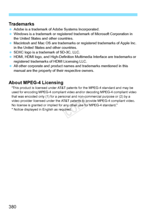 Page 380380 Trademarks
 Adobe is a trademark of Ad obe Systems Incorporated.
  Windows is a trademark or registered  trademark of Microsoft Corporation in 
the United States and other countries.
  Macintosh and Mac OS are t rademarks or registered trademarks of Apple Inc. 
in the United States and other countries.
  SDXC logo is a trad emark of SD-3C, LLC.
  HDMI, HDMI logo, and High-D efinition Multimedia Interface are trademarks or 
registered trademarks of HDMI Licensing LLC.
  All other corporate and product...