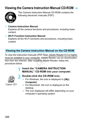 Page 388388
The Camera Instruction Manual CD-ROM contains the 
following electronic manuals (PDF):
  Camera Instruction Manual
Explains all the camera functions and procedures, including basic 
content.
  Wi-Fi Function Instruction Manual
Explains all the Wi-Fi functions and procedures, including basic 
content.
To view the instruction manuals (PDF  files), Adobe Reader 6.0 or higher 
must be installed in your computer. Adobe Reader can be downloaded 
free from the Internet. After installing Adobe Reader, follow...