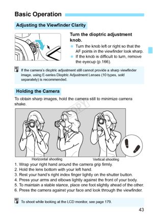 Page 4343
Turn the dioptric adjustment 
knob.
 Turn the knob left or right so that the 
AF points in the viewfinder look sharp.
 If the knob is difficult to turn, remove 
the eyecup (p.166).
To obtain sharp images, hold the camera still to minimize camera 
shake.
1. Wrap your right hand around the camera grip firmly.
2. Hold the lens bottom with your left hand.
3. Rest your hand’s right index finger lightly on the shutter button.
4. Press your arms and elbows lightly against the front of your body.
5. 
To...