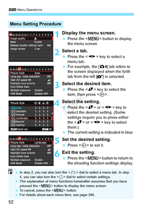 Page 523 Menu Operations
52
1Display the menu screen.
 Press the < M> button to display 
the menu screen.
2Select a tab.
  Press the < U> key to select a 
menu tab.
  For example, the [z 4] tab refers to 
the screen displayed when the forth 
tab from the left [ ] is selected.
3Select the desired item.
  Press the < V> key to select the 
item, then press .
4Select the setting.
 Press the < V> or < U> key to 
select the desired setting. (Some 
settings require you to press either 
the < V> or < U> key to select...