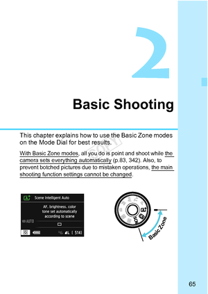 Page 6565
Basic Shooting
This chapter explains how to use the Basic Zone modes 
on the Mode Dial for best results.
With Basic Zone modes, all you do is poin t and shoot while the camera sets everything automatically (p.83, 342). Also, to 
prevent botched pictures due to  mistaken operations, the main 
shooting function settings cannot be changed.
Basic Zone
COPY  