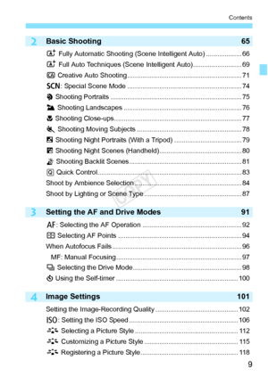 Page 99
Contents
2
3
4
Basic Shooting65
A Fully Automatic Shooting (Scene Inte lligent Auto) ................... 66
A  Full Auto Techniques (Scene Intelli gent Auto).......................... 69
C  Creative Auto Shooting .............................................. ............... 71
8 : Special Scene Mode ......... .................................................... 74
2  Shooting Portraits ........... .......................................... ................. 75
3  Shooting Landscapes ..............