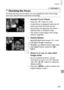 Page 179179
Viewing
Still	Images
Checking the Focus
To	check	the	focus	of	your	shots,	you	can	magnify	the	area	of	the	image	that	was	in	the	AF	frame	at	the	time	of	shooting.
1	 Access	Focus	Check.
zzPress	the		button	(=		176).
XXA	white	frame	is	displayed	where	the	AF	frame	was	when	the	focus	was	set.
XXGray	frames	are	displayed	over	faces	detected	later,	in	Playback	mode.
XXThe	portion	of	the	image	in	the	orange	frame	is	magnified.
2	 Switch	frames.
zzMove	the	zoom	lever	toward		once.
XXThe	screen	at	left	is...