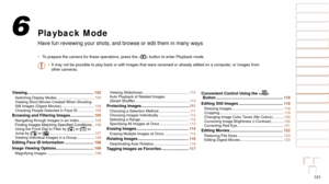 Page 101101
1
2
3
4
5
6
7
8
9
10
Cover 
Before Use
Common Camera 
Operations
Advanced Guide
Camera Basics
Auto Mode / 
Hybrid Auto Mode
Other Shooting 
Modes
Tv, Av, M, C1, 
and C2 Mode
Playback Mode
Wi-Fi Functions
Setting Menu
Accessories
Appendix
Index
Basic Guide
P Mode
Playback Mode
Have fun reviewing your shots, and browse or edit them in many ways
•	 To prepare the camera for these operations, press the < 1> button to enter Playback mode.
•	 It may not be possible to play back or edit images that were...