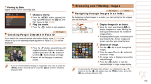 Page 105105
1
2
3
4
5
6
7
8
9
10
Cover 
Before Use
Common Camera 
Operations
Advanced Guide
Camera Basics
Auto Mode / 
Hybrid Auto Mode
Other Shooting 
Modes
Tv, Av, M, C1, 
and C2 Mode
Playback Mode
Wi-Fi Functions
Setting Menu
Accessories
Appendix
Index
Basic Guide
P Mode
Browsing and Filtering Images
Still ImagesMovies
Navigating through Images in an Index
By	displaying	multiple	images	in	an	index,	you	can	quickly	find	the	images	you are looking for.
1 Display images in an index.
zzMove the zoom lever toward...