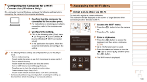 Page 133133
1
2
3
4
5
6
7
8
9
10
Cover 
Before Use
Common Camera 
Operations
Advanced Guide
Camera Basics
Auto Mode / 
Hybrid Auto Mode
Other Shooting 
Modes
Tv, Av, M, C1, 
and C2 Mode
Playback Mode
Wi-Fi Functions
Setting Menu
Accessories
Appendix
Index
Basic Guide
P Mode
Configuring the Computer for a Wi-Fi 
Connection (Windows Only)
On	a	computer	running	Windows,	configure	the	following	settings	before	connecting the camera to the computer wirelessly.
1	 Confirm	that	the	computer	is	connected to the access...