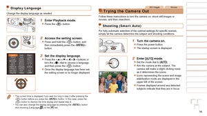 Page 1616
1
2
3
4
5
6
7
8
9
10
Cover 
Before Use
Common Camera 
Operations
Advanced Guide
Camera Basics
Auto Mode / 
Hybrid Auto Mode
Other Shooting 
Modes
Tv, Av, M, C1, 
and C2 Mode
Playback Mode
Wi-Fi Functions
Setting Menu
Accessories
Appendix
Index
Basic Guide
P Mode
Still ImagesMovies
Tr ying the Camera Out
Follow these instructions to turn the camera on, shoot still images or 
movies, and then view them.
Shooting (Smart Auto)
For	fully	automatic	selection	of	the	optimal	settings	for	specific	scenes,...