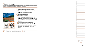 Page 1919
1
2
3
4
5
6
7
8
9
10
Cover 
Before Use
Common Camera 
Operations
Advanced Guide
Camera Basics
Auto Mode / 
Hybrid Auto Mode
Other Shooting 
Modes
Tv, Av, M, C1, 
and C2 Mode
Playback Mode
Wi-Fi Functions
Setting Menu
Accessories
Appendix
Index
Basic Guide
P Mode
Erasing the ImagesYou can choose and erase unneeded images one by one. Be careful when 
erasing images, because they cannot be recovered.
1 Choose an image to erase.
zzPress the  buttons or turn the 
 dial to choose an image.
2 Erase the...