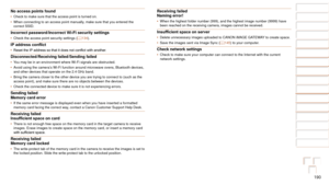 Page 190190
1
2
3
4
5
6
7
8
9
10
Cover 
Before Use
Common Camera 
Operations
Advanced Guide
Camera Basics
Auto Mode / 
Hybrid Auto Mode
Other Shooting 
Modes
Tv, Av, M, C1, 
and C2 Mode
Playback Mode
Wi-Fi Functions
Setting Menu
Accessories
Appendix
Index
Basic Guide
P Mode
No access points found•	 Check to make sure that the access point is turned on.
•	 When connecting to an access point manually, make sure that you entered the 
correct SSID.
Incorrect password/Incorrect Wi-Fi security settings•	Check the...
