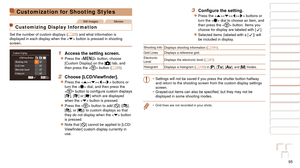 Page 9595
1
2
3
4
5
6
7
8
9
10
Cover 
Before Use
Common Camera 
Operations
Advanced Guide
Camera Basics
Auto Mode / 
Hybrid Auto Mode
Other Shooting 
Modes
Tv, Av, M, C1, 
and C2 Mode
Playback Mode
Wi-Fi Functions
Setting Menu
Accessories
Appendix
Index
Basic Guide
P Mode
Customization for Shooting Styles
Still ImagesMovies
Customizing Display Information
Set the number of custom displays ( =  23) and what information is 
displayed in each display when the < p> button is pressed in shooting 
screen.
1 Access...